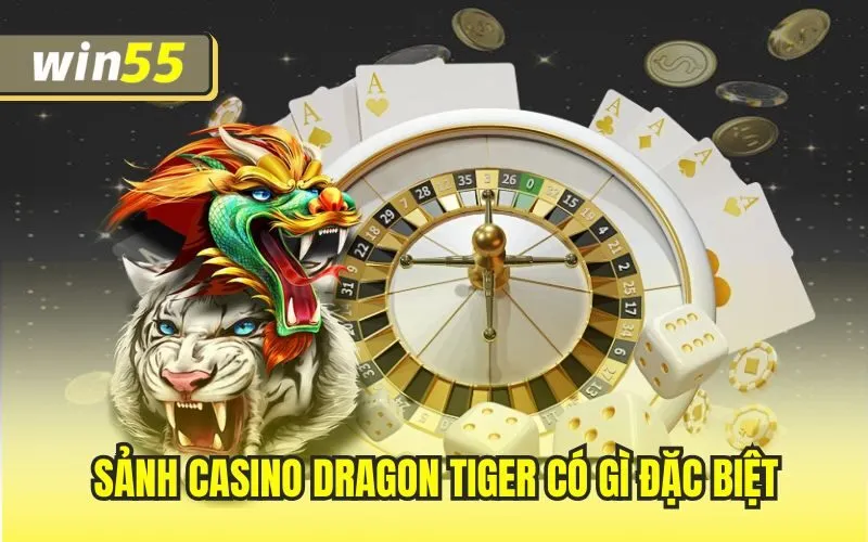 Sảnh casino dragon tiger có gì đặc biệt