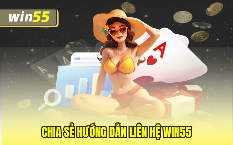 Chia sẻ hướng dẫn liên hệ Win55