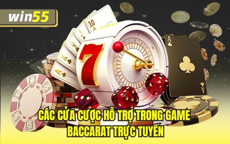 Các cửa cược hỗ trợ trong game baccarat trực tuyến