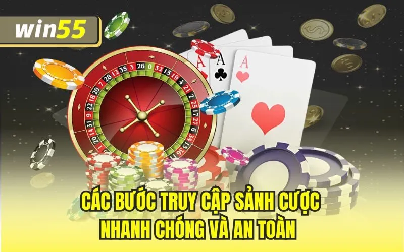Các bước truy cập sảnh cược nhanh chóng và an toàn 